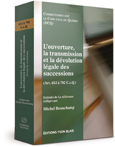 L'ouverture, la transmission et la dévolution légale des successions (Art. 613 à 702 C.c.Q.) - Collection Commentaires sur le Code civil du Québec (DCQ)